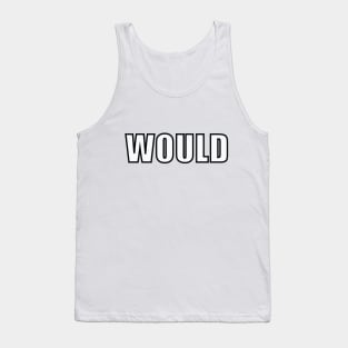 Would Tank Top